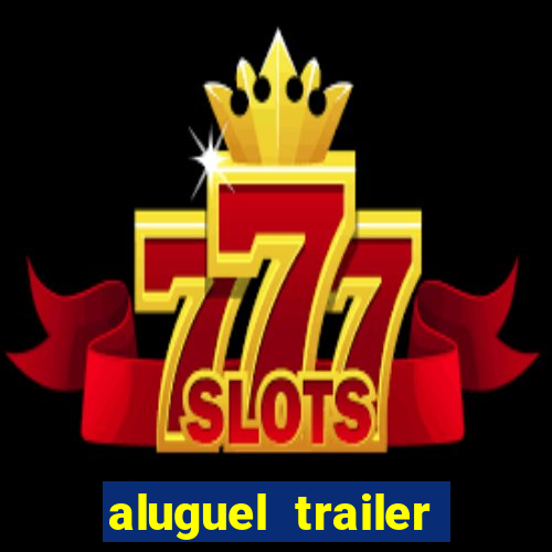 aluguel trailer porto alegre